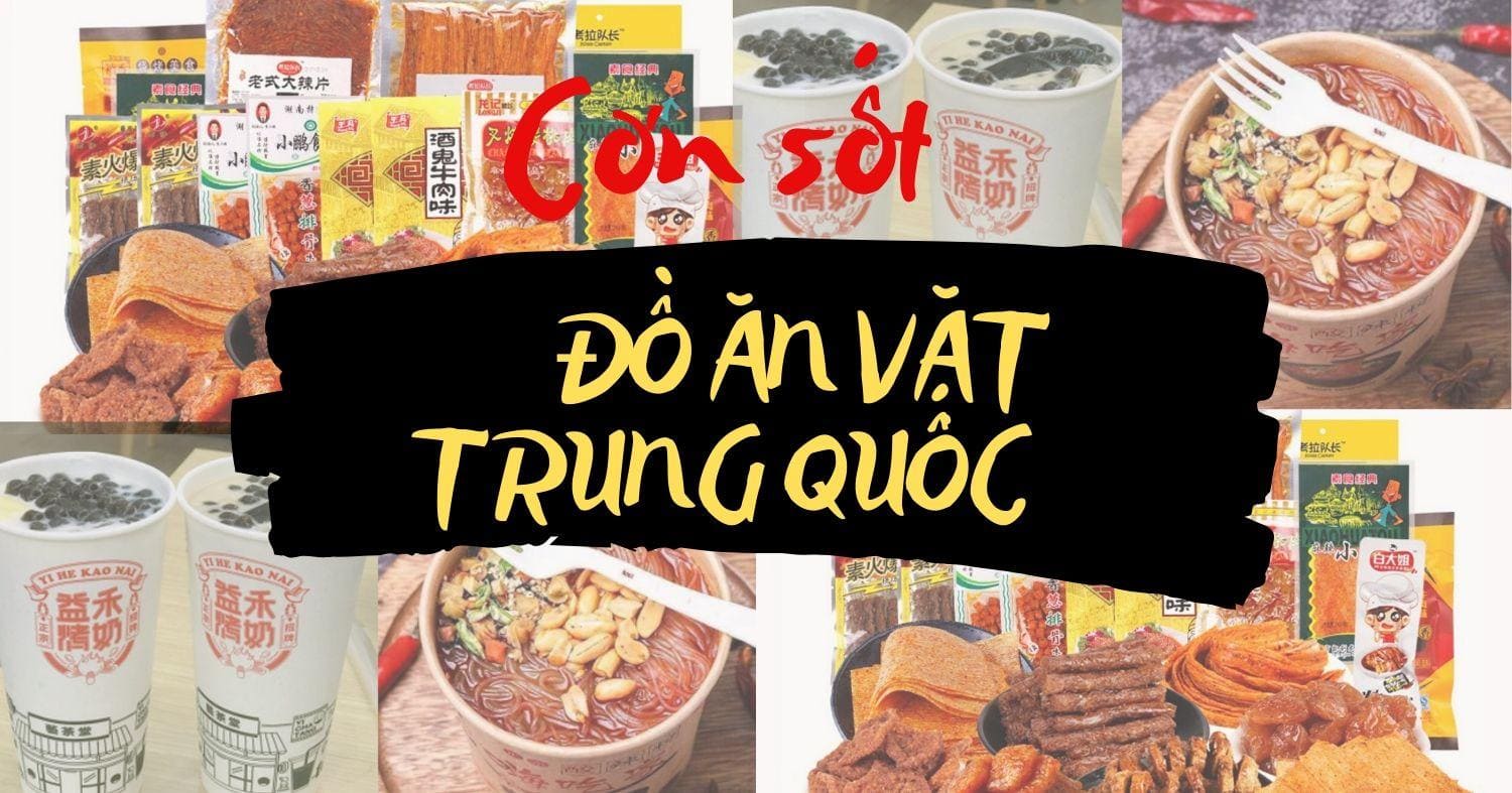 Đồ ăn vặt nội địa Trung Quốc là gì?